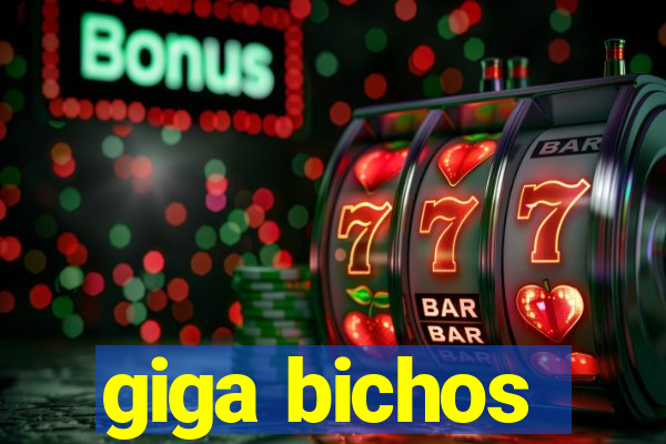 giga bichos